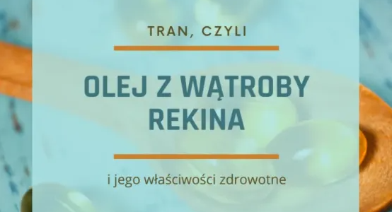 Tran, czyli olej z wątroby rekinów głębinowych - Biomarine 1140