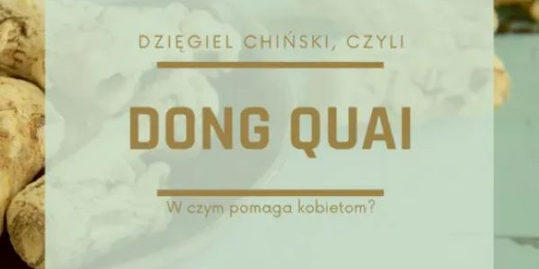 Dzięgiel chiński na kobiece sprawy.