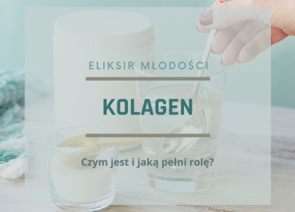 Czym jest kolagen? Eliksirem młodości