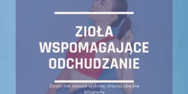 Naturalne wspomagacze odchudzania – zioła i Libra Med
