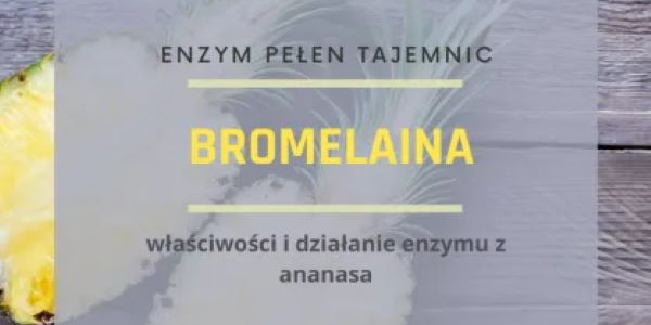 Bromelaina - enzym pełen tajemnic