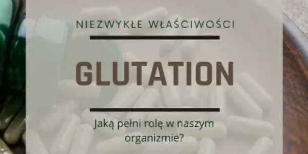 Glutation w nim siła i moc