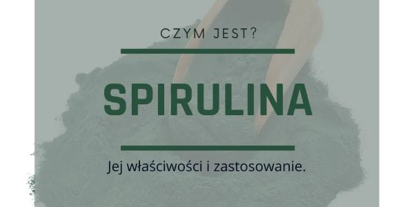 Spirulina i jej właściwości