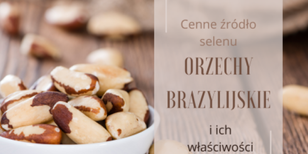 Orzechy brazylijskie -cenne źródło selenu 