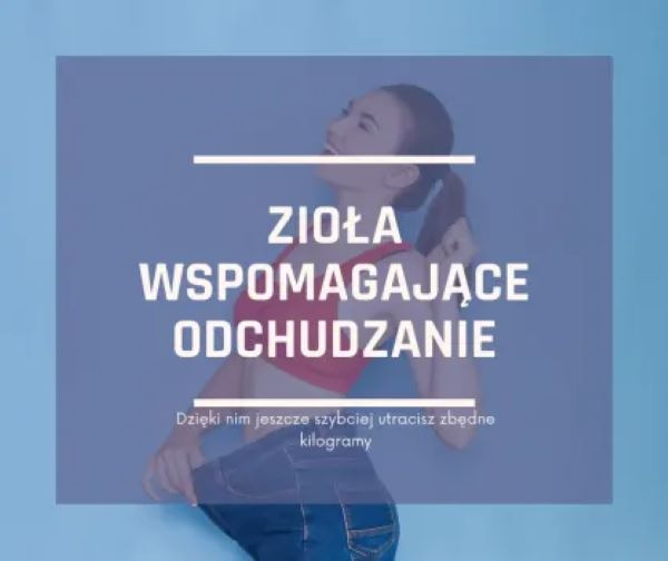 Naturalne wspomagacze odchudzania – zioła i Libra Med
