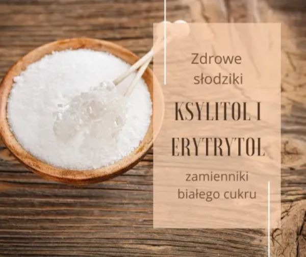 Ksylitol czy erytrytol?