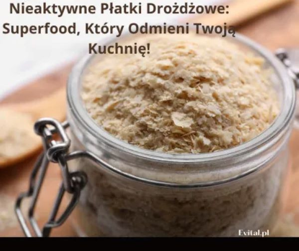 Nieaktywne Płatki Drożdżowe: Superfood, Który Odmieni Twoją Kuchnię!