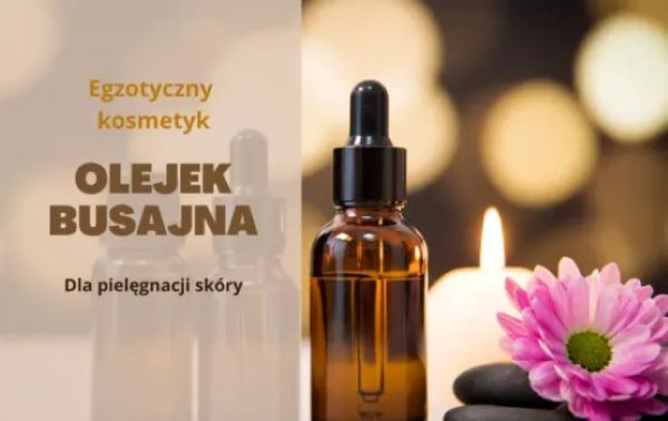 Olejek busajna – naturalny olejek do twarzy i ciała