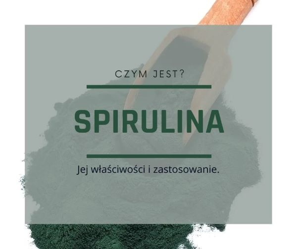 Spirulina i jej właściwości